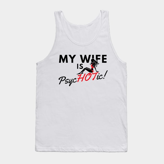 My Wife is Psychotic Hot Tank Top by ThyShirtProject - Affiliate